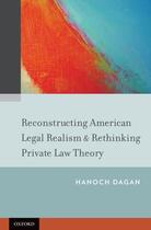 Couverture du livre « Reconstructing American Legal Realism & Rethinking Private Law Theory » de Dagan Hanoch aux éditions Oxford University Press Usa