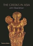 Couverture du livre « The greeks in asia » de John Boardman aux éditions Thames & Hudson