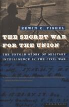 Couverture du livre « The Secret War for the Union » de Fishel Edwin C aux éditions Houghton Mifflin Harcourt