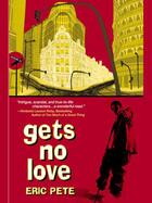 Couverture du livre « Gets No Love » de Pete Eric aux éditions Penguin Group Us