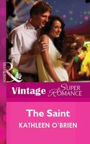 Couverture du livre « The Saint (Mills & Boon Vintage Superromance) » de Kathleen O'Brien aux éditions Mills & Boon Series