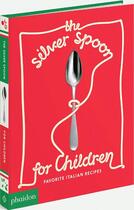 Couverture du livre « The silver spoon for children ; favorite italian recipes » de Harriet Russell et Amanda Grant aux éditions Phaidon Jeunesse