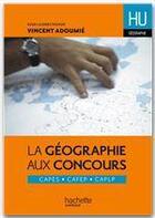 Couverture du livre « La géographie aux concours » de Vincent Adoumie aux éditions Hachette Education