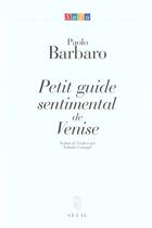 Couverture du livre « Petit guide sentimental de venise » de Barbaro Paolo aux éditions Seuil