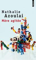 Couverture du livre « Mère agitée » de Nathalie Azoulai aux éditions Points