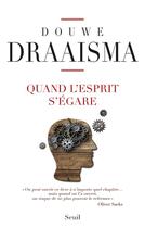 Couverture du livre « Quand l'esprit s'égare » de Douwe Draaisma aux éditions Seuil