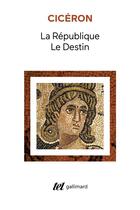 Couverture du livre « La république ; le destin » de Ciceron aux éditions Gallimard