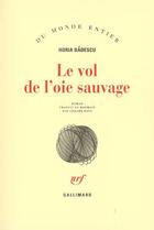 Couverture du livre « Le vol de l'oie sauvage » de Horia Badescu aux éditions Gallimard
