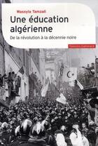 Couverture du livre « Une éducation algérienne ; de la révolution à la décennie noire » de Wassyla Tamzali aux éditions Gallimard