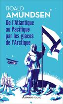 Couverture du livre « De l'Atlantique au Pacifique par les glaces de l'Arctique » de Roald Amundsen aux éditions Arthaud