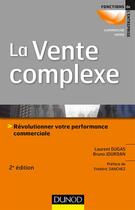 Couverture du livre « La vente complexe ; comment passer d'une vente de produits à une vente de solutions (2e édition) » de Laurent Dugas et Bruno Jourdan aux éditions Dunod