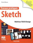 Couverture du livre « Travaux pratiques ; Sketch ; maitrisez l'UX/UI design » de Olivier Krakus aux éditions Dunod