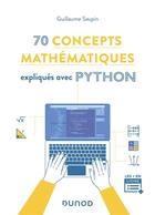 Couverture du livre « 70 concepts mathematiques expliqués avec Python » de Guillaume Saupin aux éditions Dunod