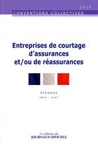 Couverture du livre « Entreprises de courtage, d'assurances et/ou de réassurances ; étendue IDCC : 2247 » de  aux éditions Direction Des Journaux Officiels