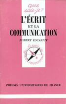 Couverture du livre « L'ecrit et la communication qsj 1546 » de Robert Escarpit aux éditions Que Sais-je ?