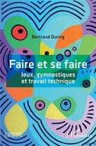 Couverture du livre « Faire et se faire » de Bertrand During aux éditions L'harmattan