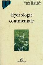 Couverture du livre « Hydrologie Continentale » de Claude Cosandey et Robinson, Robinson, Marc aux éditions Armand Colin