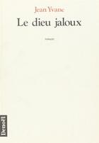 Couverture du livre « Le dieu jaloux » de Jean Yvane aux éditions Denoel