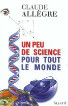 Couverture du livre « Un peu de science pour tout le monde » de Claude Allegre aux éditions Fayard