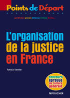 Couverture du livre « L'Organisation De La Justice En France » de Patricia Vannier aux éditions Foucher