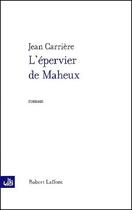 Couverture du livre « L'épervier de Maheux » de Jean Carriere aux éditions Robert Laffont