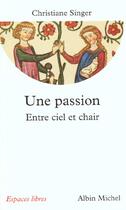 Couverture du livre « Une passion : entre ciel et chair » de Christiane Singer aux éditions Albin Michel