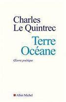 Couverture du livre « Terre oceane - oeuvre poetique » de Charles Le Quintrec aux éditions Albin Michel