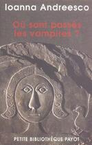 Couverture du livre « Ou sont passes les vampires ? » de Ioanna Andreesco aux éditions Payot