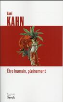 Couverture du livre « Être humain, pleinement » de Axel Kahn aux éditions Stock
