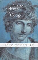 Couverture du livre « Ainsi soit Olympe de Gouges » de Benoite Groult aux éditions Grasset Et Fasquelle