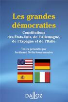 Couverture du livre « Les grandes démocraties ; constitutions des Etats-Unis, de l'Allemagne, de l'Espagne et de l'Italie (3e édition) » de Ferdinand Melin-Soucramanien aux éditions Dalloz