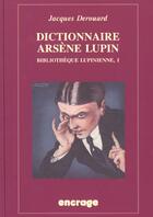 Couverture du livre « Dictionnaire arsene lupin » de Jacques Derouard aux éditions Belles Lettres