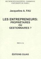 Couverture du livre « Les entrepreneurs ; proprietaires ou gestionnaires ; mesa 16 » de Jacqueline Fau aux éditions Cujas