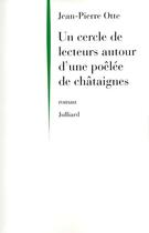 Couverture du livre « Un cercle de lecteurs autour d'une poelée de chataignes » de Jean-Pierre Otte aux éditions Julliard