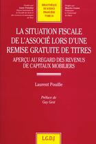 Couverture du livre « La situation fiscale de l'associe lors d'une remise gratuite de titres - vol34 » de Pouille L. aux éditions Lgdj