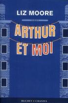 Couverture du livre « Arthur et moi » de Liz Moore aux éditions Buchet Chastel