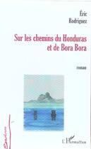 Couverture du livre « Sur les chemins du Honduras et de Bora Bora » de Eric Rodriguez aux éditions L'harmattan