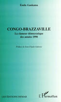 Couverture du livre « Congo-Brazzaville ; la clameur démocratique des années 1990 » de Emile Gankama aux éditions L'harmattan