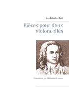 Couverture du livre « Pièces pour deux violoncelles » de Jean-Sebastien Bach et Micheline Cumant aux éditions Books On Demand