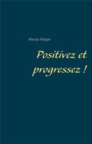 Couverture du livre « Positivez et progressez ! » de Manao Alagan aux éditions Books On Demand