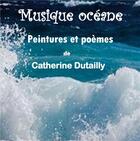 Couverture du livre « Musique oceane - illustrations, couleur » de Catherine Dutailly aux éditions Books On Demand