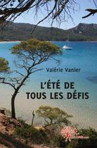 Couverture du livre « L'ete de tous les defis » de Valerie Vanier aux éditions Edilivre