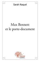 Couverture du livre « Max bennett et le porte document » de Sarah Raquel aux éditions Edilivre