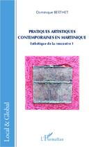 Couverture du livre « Esthétique de la rencontre t.1 ; pratiques artistiques contemporaines en Martinique » de Dominique Berthet aux éditions L'harmattan