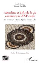 Couverture du livre « Actualité et défis de la vie consacrée au XXIe siècle : En hommage à Soeur Agathe Bonao Zahe » de Ataa Denkha aux éditions L'harmattan