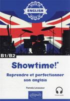 Couverture du livre « Showtime! - reprendre et perfectionner son anglais - b1/b2 - avec fichiers audio » de Levasseur Pamela aux éditions Ellipses