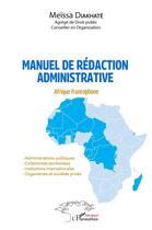 Couverture du livre « Manuel de rédaction administrative : Afrique francophone » de Diakhate Meissa aux éditions L'harmattan