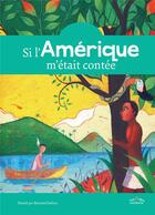 Couverture du livre « Si l'Amérique m'était contée » de Bertrand Dubois et Collectif aux éditions Ctp Rue Des Enfants
