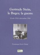 Couverture du livre « Gertrude Stein, le bugey, la guerre » de Dominique Saint-Pierre aux éditions Musnier-gilbert