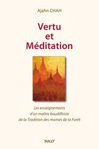 Couverture du livre « Vertu et méditation ; les enseignements d'un maître bouddhiste de la tradition des moines de la forêt » de Ajahn Chah aux éditions Sully